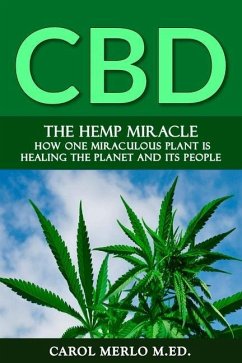 The Hemp Miracle: How One Miraculous Plant Is Healing the Planet and Its People - Merlo M. Ed, Carol