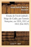 Errata de l'Écrit Intitulé Siège de Cadix, Par l'Armée Française, En 1810, 1811 Et 1812