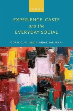 Experience, Caste, and the Everyday Social - Guru, Gopal; Sarukkai, Sundar