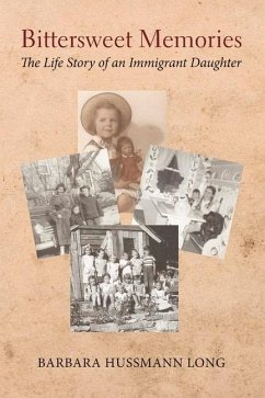 Bittersweet Memories: The Life Story of an Immigrant Daughter Volume 1 - Long, Barbara Hussmann