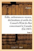 Édits, Ordonnances Royaux, Déclarations Et Arrêts Du Conseil d'État Du Roi: Le Canada Tome 2