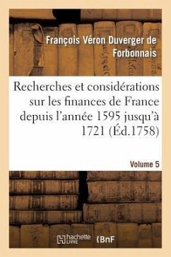Recherches Et Considérations Sur Les Finances de France Volume 5 - De Forbonnais, François Véron Duverger