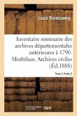 Inventaire Sommaire Des Archives Départementales Antérieures À 1790. Morbihan. Tome V. Partie 2