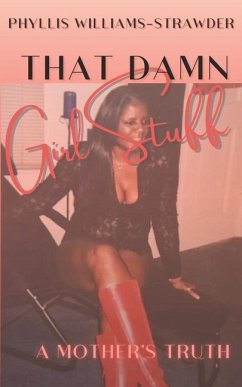 That Damn Girl Stuff: A Mother's Truth - Williams-Strawder, Phyllis