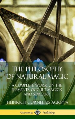 The Philosophy of Natural Magic - Agrippa, Heinrich Cornelius