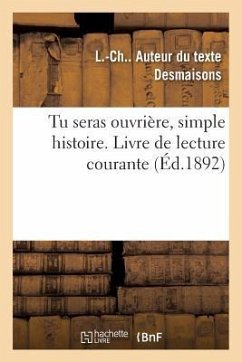 Tu Seras Ouvrière, Simple Histoire. Livre de Lecture Courante - Desmaisons, L -Ch