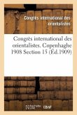 Congrès International Des Orientalistes. Copenhaghe 1908 Section 15