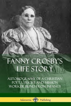 Fanny Crosby's Life Story - Crosby, Fanny