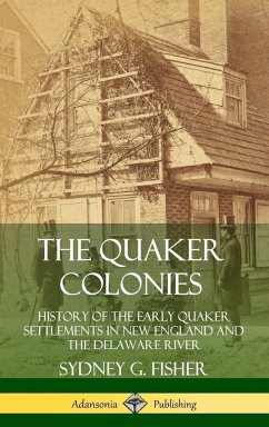 The Quaker Colonies - Fisher, Sydney G.
