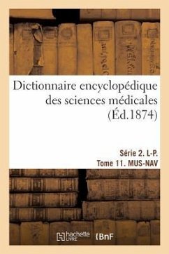 Dictionnaire Encyclopédique Des Sciences Médicales. Série 2. L-P. Tome 11. Mus-Nav - Dechambre, Amédée