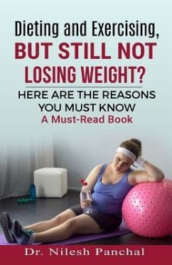 Dieting and Exercising, But Still Not Losing Weight? - Panchal, Nilesh L.