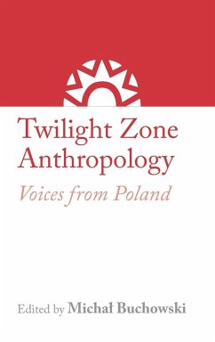 Twilight Zone Anthropology - Buchowski, Micha¿