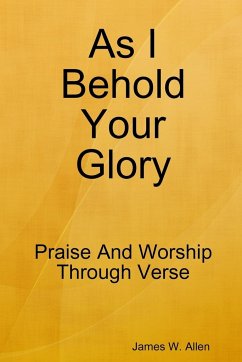 As I Behold Your Glory - Allen, James W.