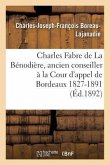 Charles Fabre de la Bénodière, Ancien Conseiller À La Cour d'Appel de Bordeaux 1827-1891