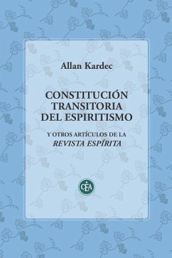Constitución Transitoria del Espiritismo: Y Otros Artículos de la Revista Espírita - Kardec, Allan