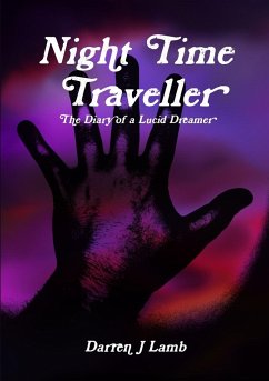 Night Time Traveller The Diary of a Lucid Dreamer - Lamb, Darren J