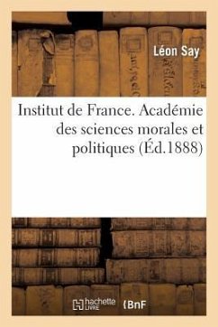 Institut de France. Académie Des Sciences Morales Et Politiques - Say, Léon