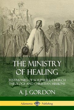 The Ministry of Healing - Gordon, A. J.