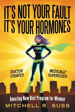 It's Not Your Fault It's Your Hormones - Suss, Mitchell R.