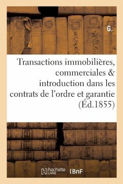 Transactions Immobilières, Commerciales & Introduction Dans Les Contrats de l'Ordre Et La Garantie - G.