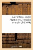 La Fontange Ou Les Façonnières, Comédie Nouvelle