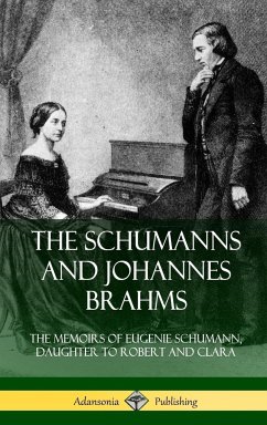 The Schumanns and Johannes Brahms - Schumann, Eugenie