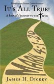 It's All True!: A Sinner's Journey to the Truth Volume 1