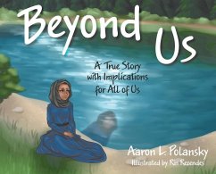 Beyond Us: A True Story with Implications for All of Us - Polansky, Aaron L.