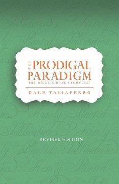 The Prodigal Paradigm: The Bible's Real Storyline - Taliaferro, Dale