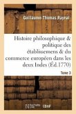 Histoire Des Établissemens & Du Commerce Des Européens Dans Les Deux Indes Tome 3