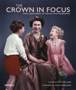The Crown in Focus: Two Centuries of Royal Photography - Williams, Claudia Acott