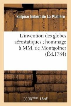 L'Invention Des Globes Aérostatiques Hommage À MM. de Montgolfier - Imbert de la Platière, Sulpice