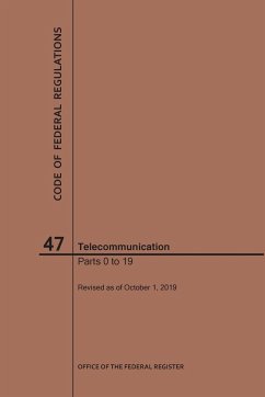 Code of Federal Regulations Title 47, Telecommunication, Parts 0-19, 2019 - Nara