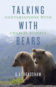 Talking with Bears: Conversations with Charlie Russell - Bradshaw, G. A.