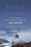 Vertical Reference: The Life of Legendary Mountain Helicopter Rescue Pilot Jim Davies
