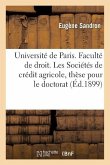 Université de Paris. Faculté de Droit. Les Sociétés de Crédit Agricole, Thèse Pour Le Doctorat