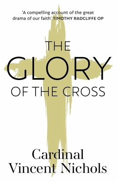 The Glory of the Cross - Nichols, His Eminence Vincent