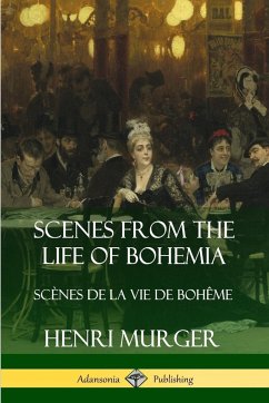 Scenes from the Life of Bohemia - Murger, Henri