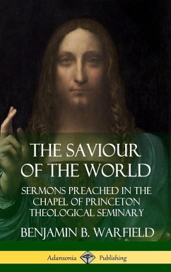 The Saviour of the World - Warfield, Benjamin B.