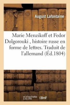 Marie Menzikoff Et Fedor Dolgorouki, Histoire Russe En Forme de Lettres. Traduit de l'Allemand - Lafontaine, August