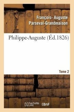 Philippe-Auguste. Tome 2 - Parseval-Grandmaison, François- Auguste