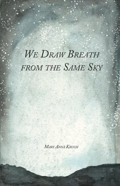 We Draw Breath from the Same Sky - Kruch, Mary Anna