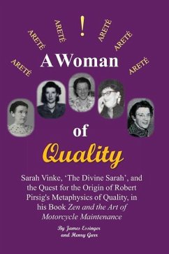 A Woman of Quality Sarah Vinke, 'the Divine Sarah', and the Quest for the Origin of Robert Pirsig's Metaphysics of Quality,: The Quest for the Origin - Gurr, Henry; Essinger, James