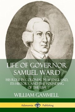 Life of Governor Samuel Ward - Gammell, William