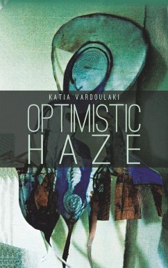 Optimistic Haze - Vardoulaki, Katia