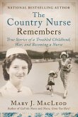 The Country Nurse Remembers: True Stories of a Troubled Childhood, War, and Becoming a Nurse (the Country Nurse Series, Book Three)Volume 3