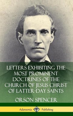 Letters Exhibiting the Most Prominent Doctrines of the Church of Jesus Christ of Latter-Day Saints (Hardcover) - Spencer, Orson
