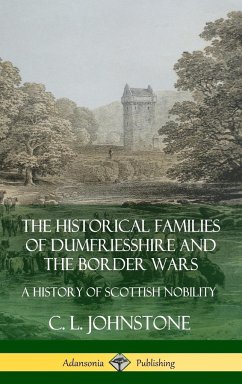 The Historical Families of Dumfriesshire and the Border Wars - Johnstone, C. L.