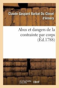 Abus Et Dangers de la Contrainte Par Corps - Barbat Du Closel d'Arnery, Claude Gaspard