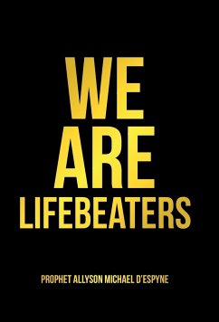 We Are Lifebeaters - D'Espyne, Prophet Allyson Michael